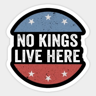 No Kings Live Here - Funny Anti Trump Sticker